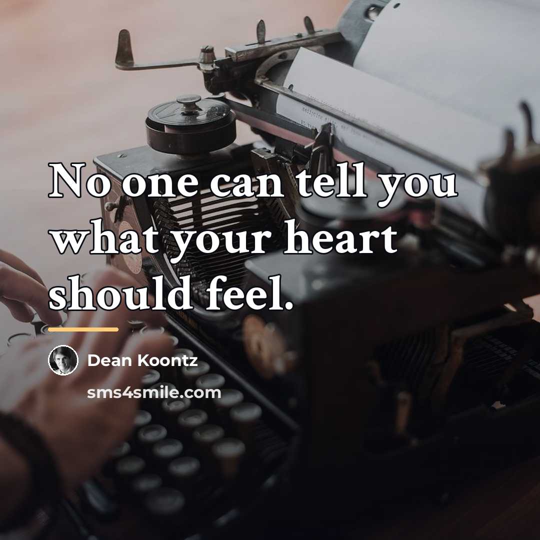 “No one can tell you what your heart should feel.…” quote by Dean Koontz