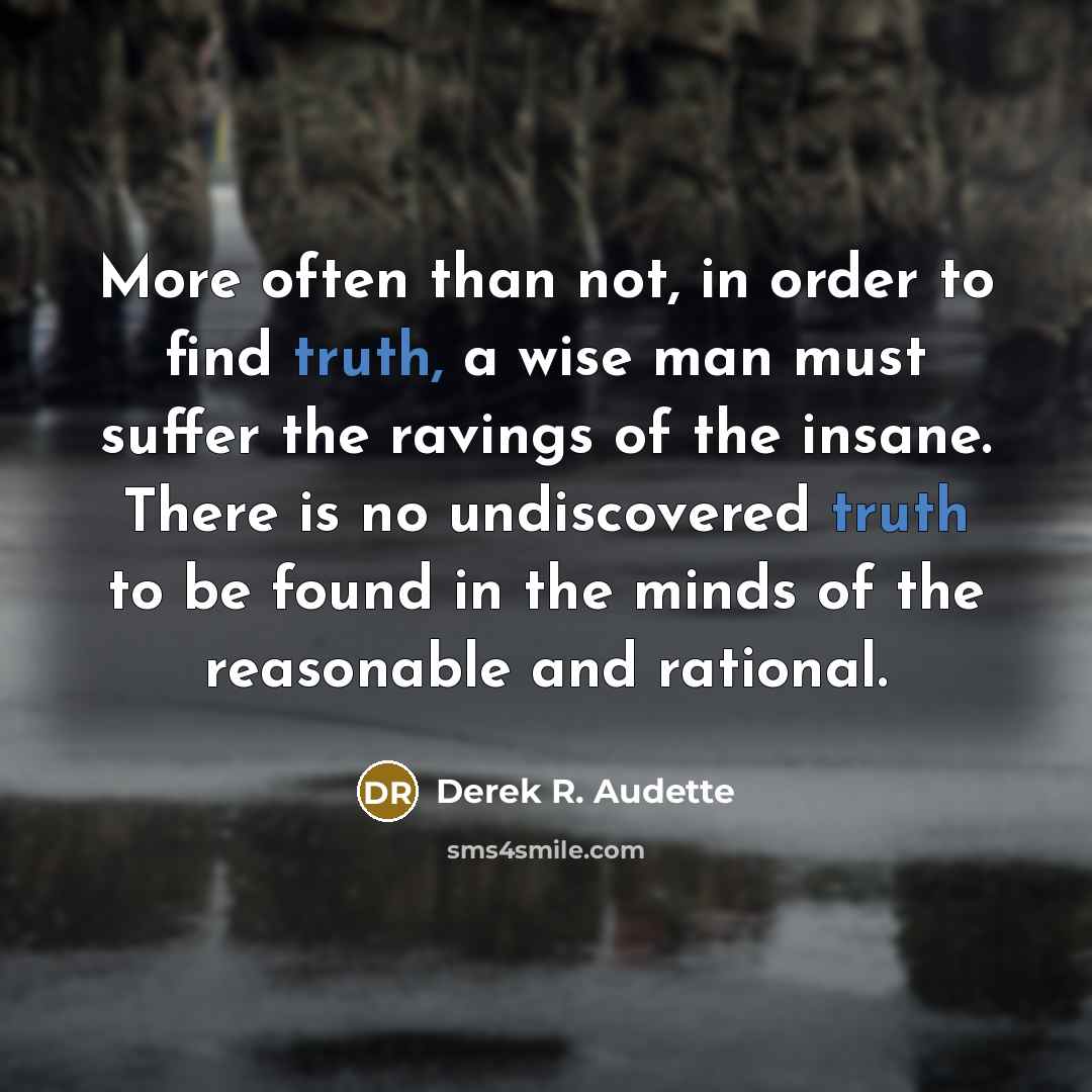 “More often than not, in order to find truth, a…” quote by Derek R. Audette