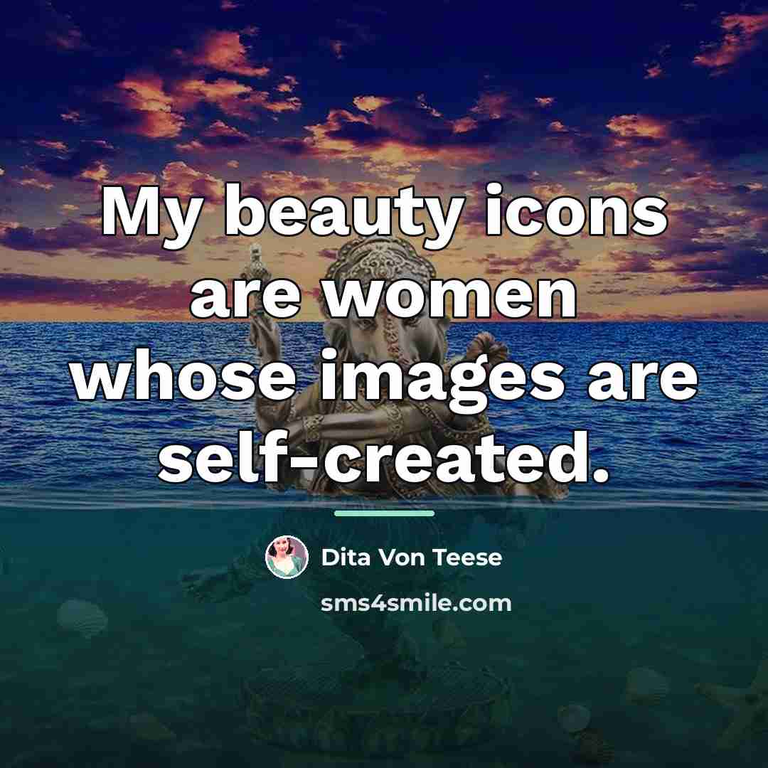 “My beauty icons are women whose images are self-created.…” quote by Dita Von Teese