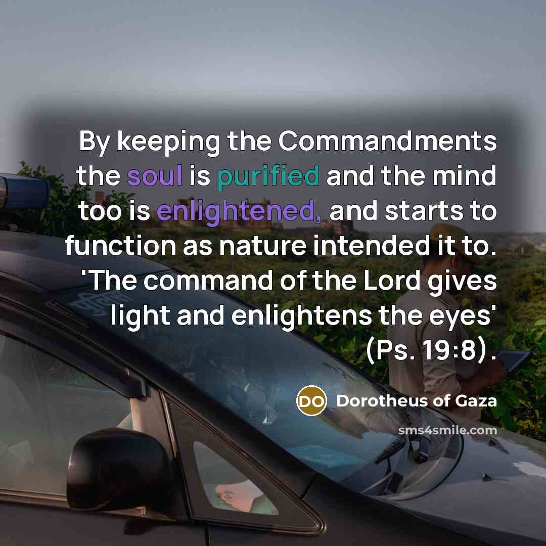 “By keeping the Commandments the soul is purified and the…” quote by Dorotheus of Gaza