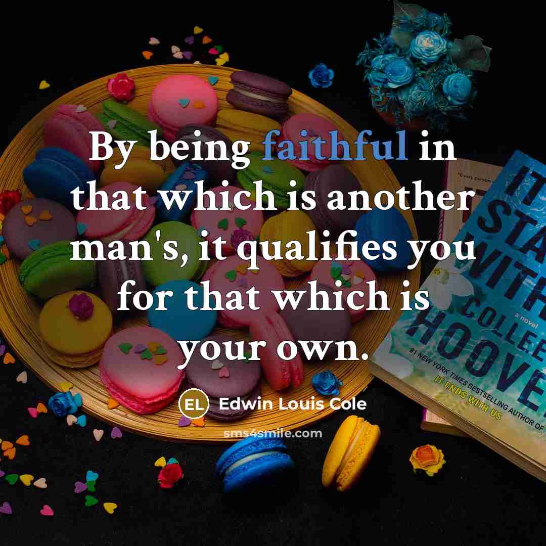“By being faithful in that which is another man's, it…” quote by Edwin Louis Cole