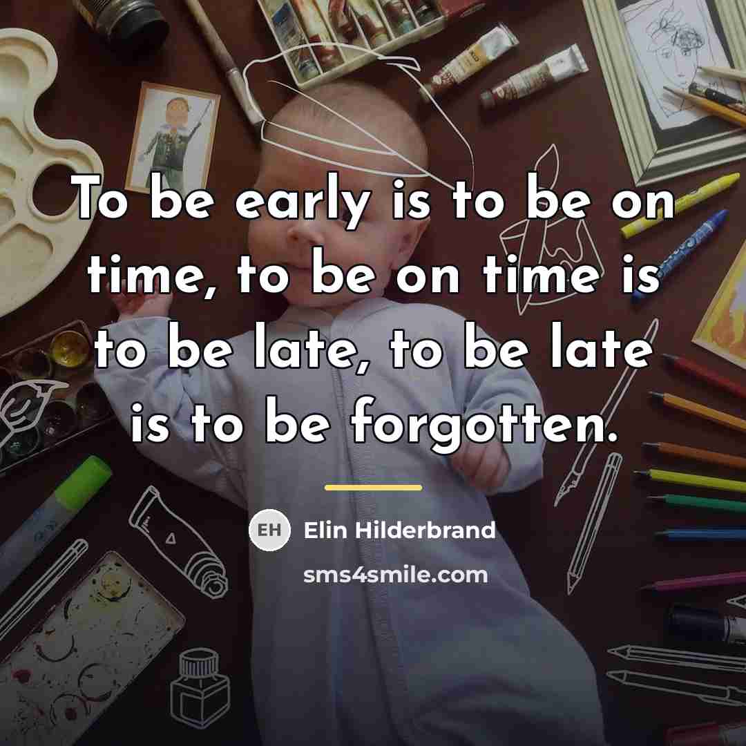 “To be early is to be on time, to be…” quote by Elin Hilderbrand