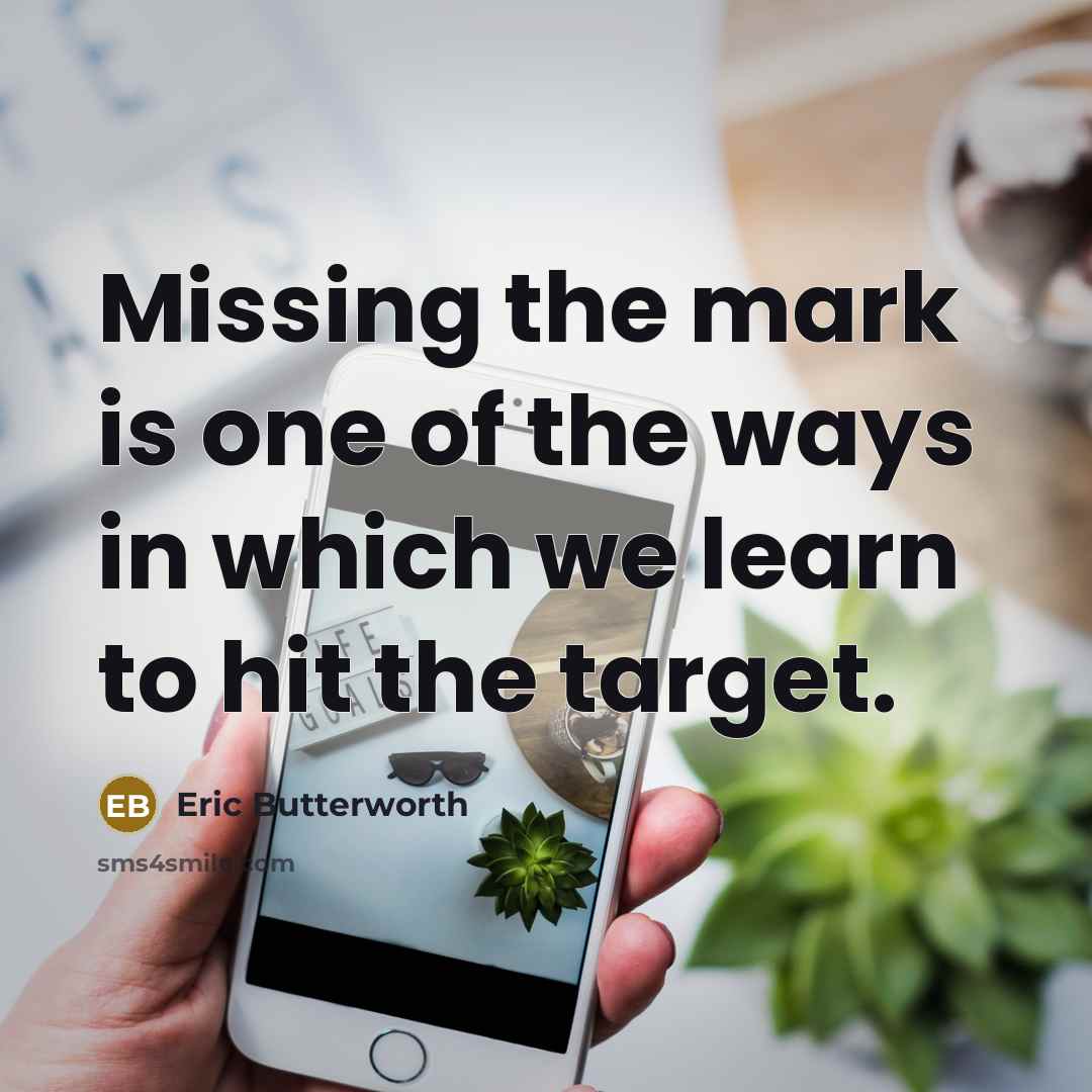 “Missing the mark is one of the ways in which…” quote by Eric Butterworth