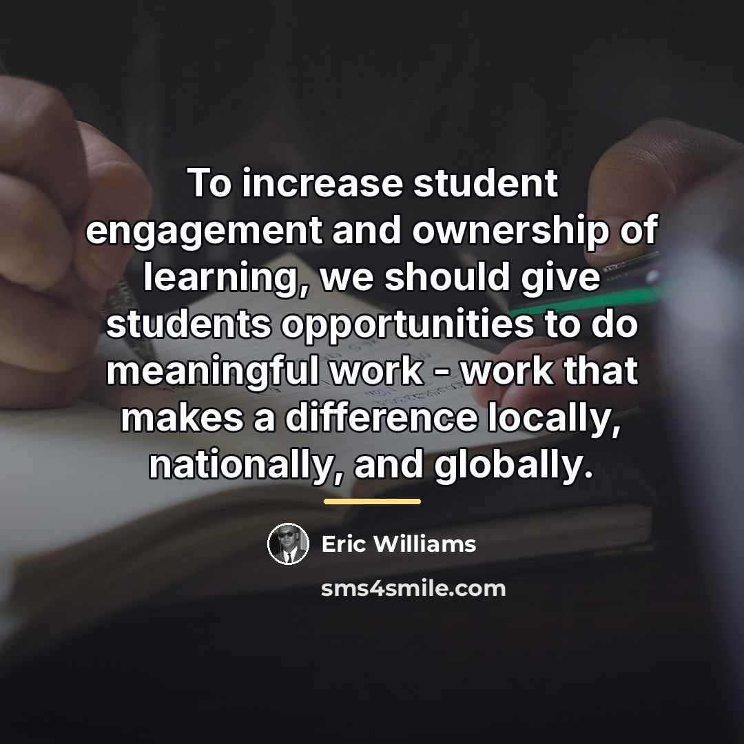 “To increase student engagement and ownership of learning, we should…” quote by Eric Williams