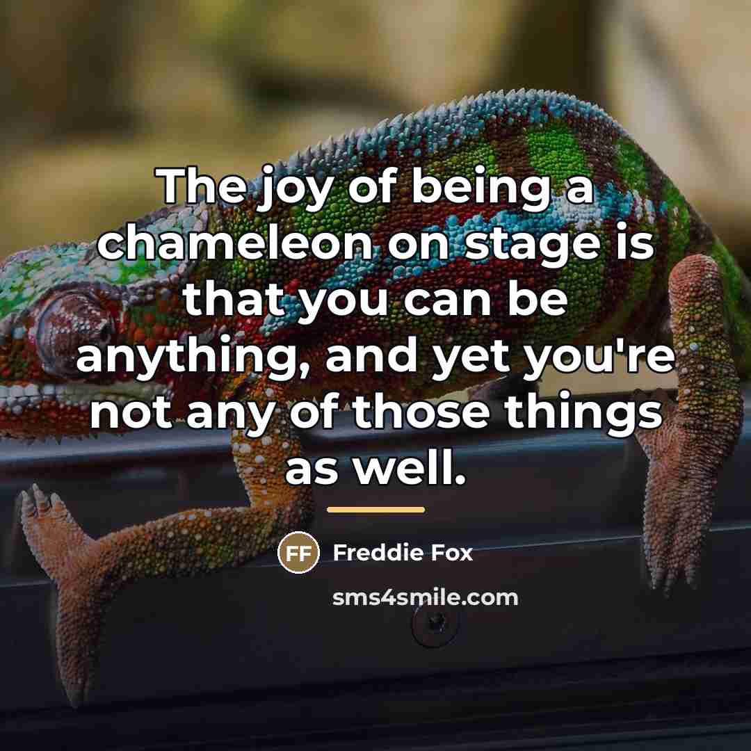 “The joy of being a chameleon on stage is that…” quote by Freddie Fox