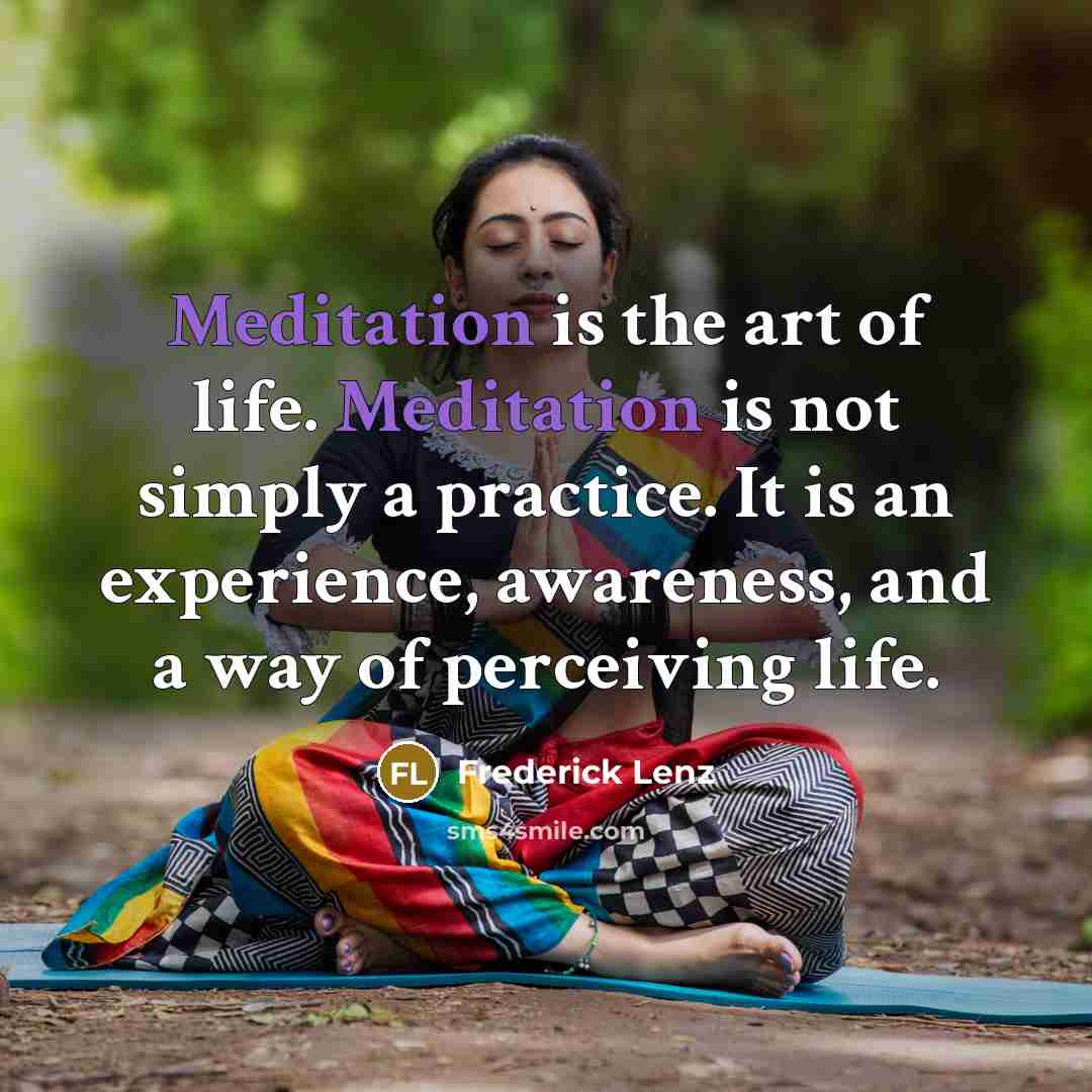 “Meditation is the art of life. Meditation is not simply…” quote by Frederick Lenz