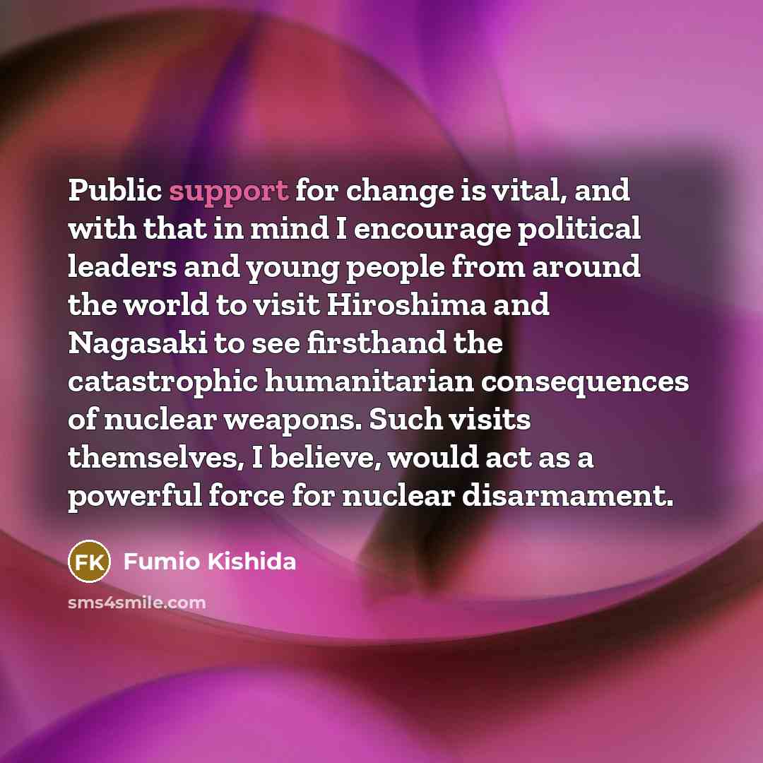 “Public support for change is vital, and with that in…” quote by Fumio Kishida