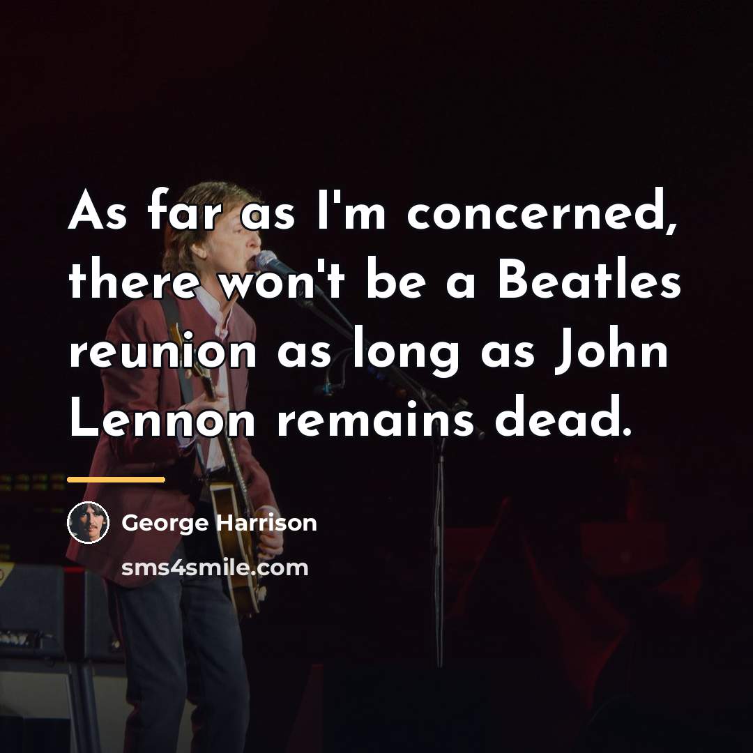 “As far as I'm concerned, there won't be a Beatles…” quote by George Harrison