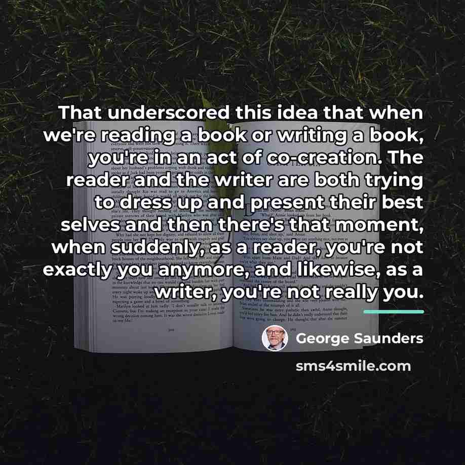 “That underscored this idea that when we're reading a book…” quote by George Saunders