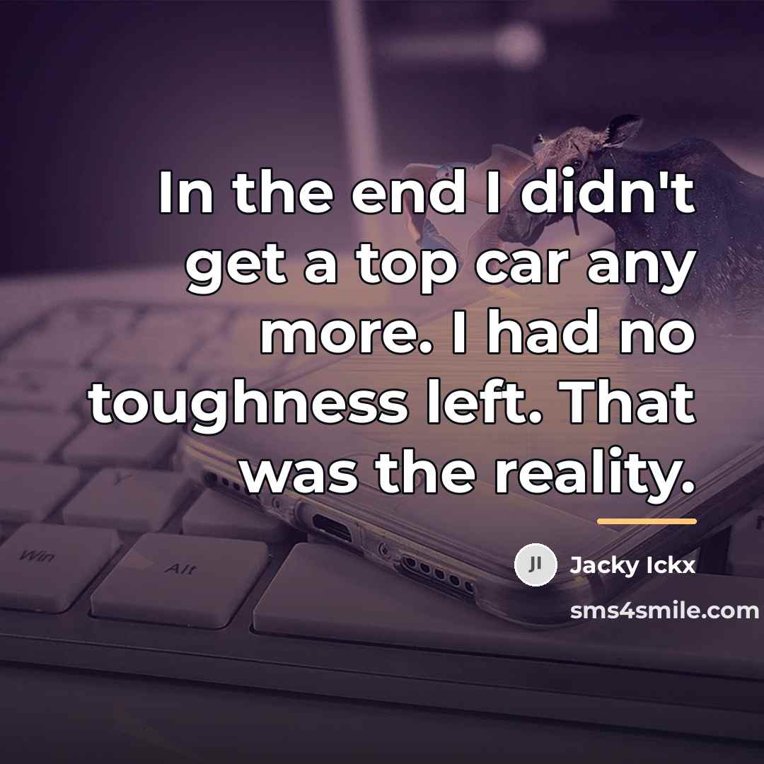 “In the end I didn't get a top car any…” quote by Jacky Ickx