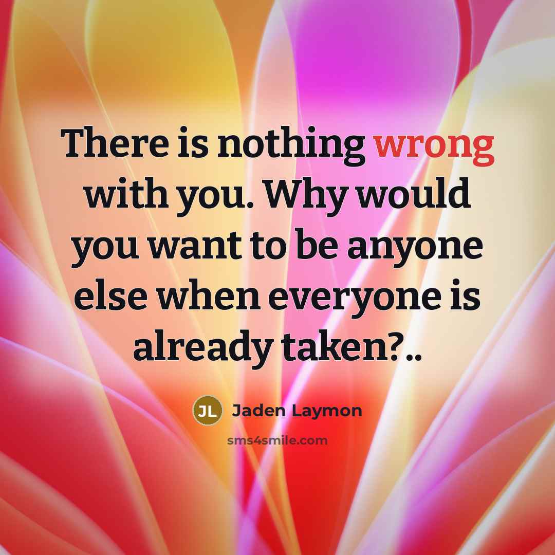 “There is nothing wrong with you. Why would you want…” quote by Jaden Laymon