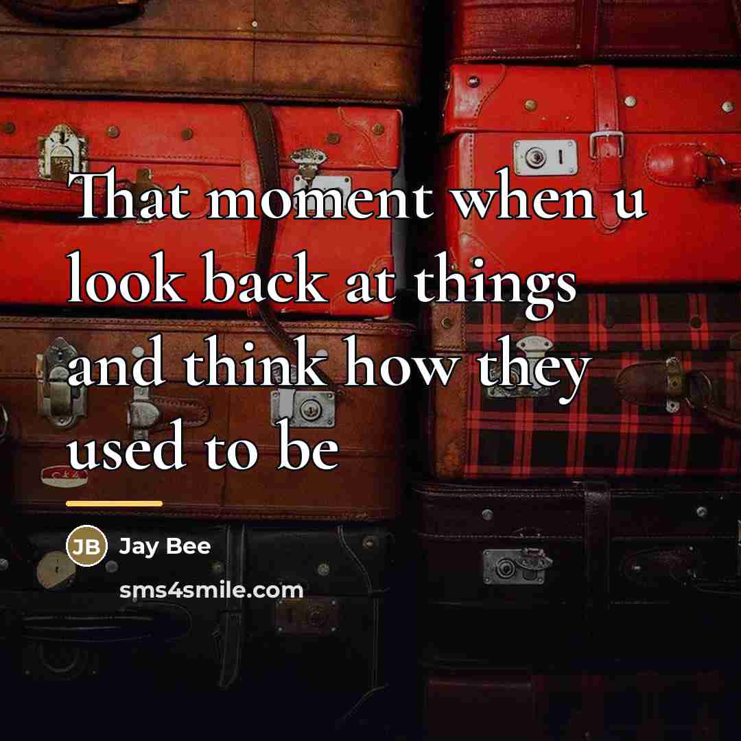 “That moment when u look back at things and think…” quote by Jay Bee