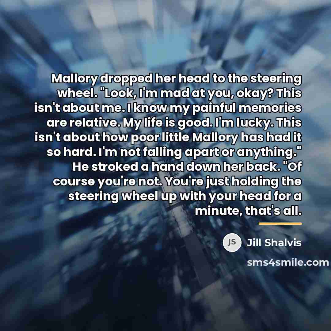 “Mallory dropped her head to the steering wheel. "Look, I'm…” quote by Jill Shalvis