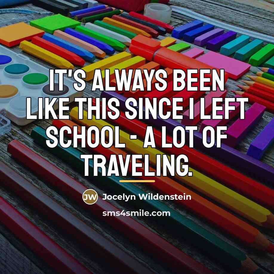 “It's always been like this since I left school -…” quote by Jocelyn Wildenstein