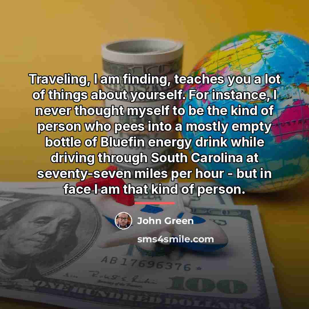 “Traveling, I am finding, teaches you a lot of things…” quote by John Green
