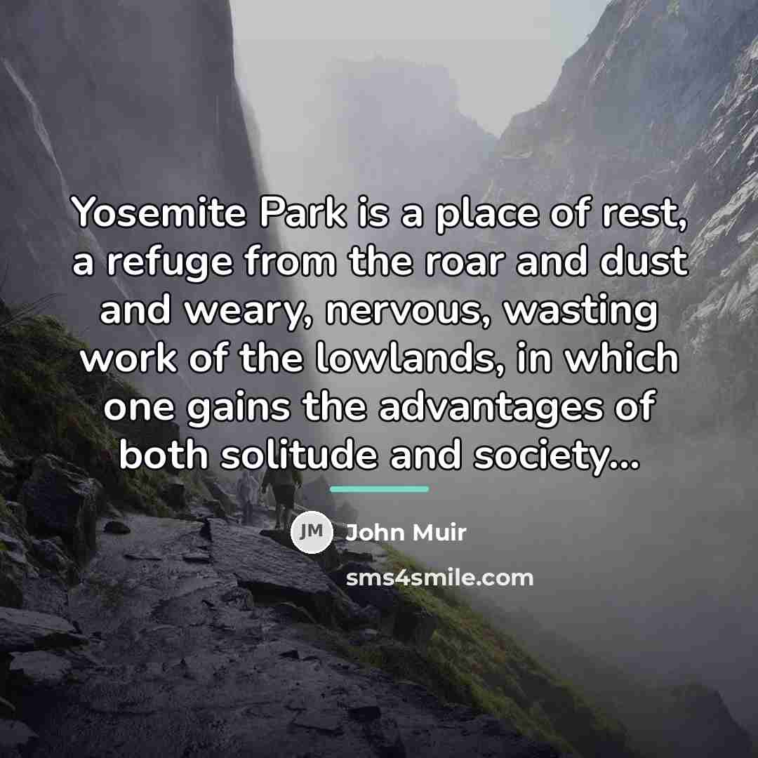“Yosemite Park is a place of rest, a refuge from…” quote by John Muir