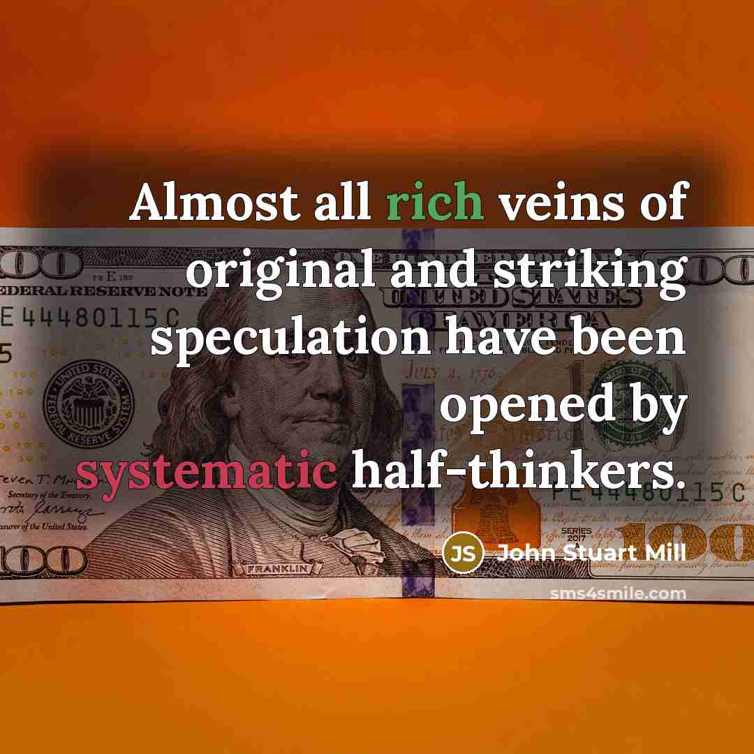 “Almost all rich veins of original and striking speculation have…” quote by John Stuart Mill