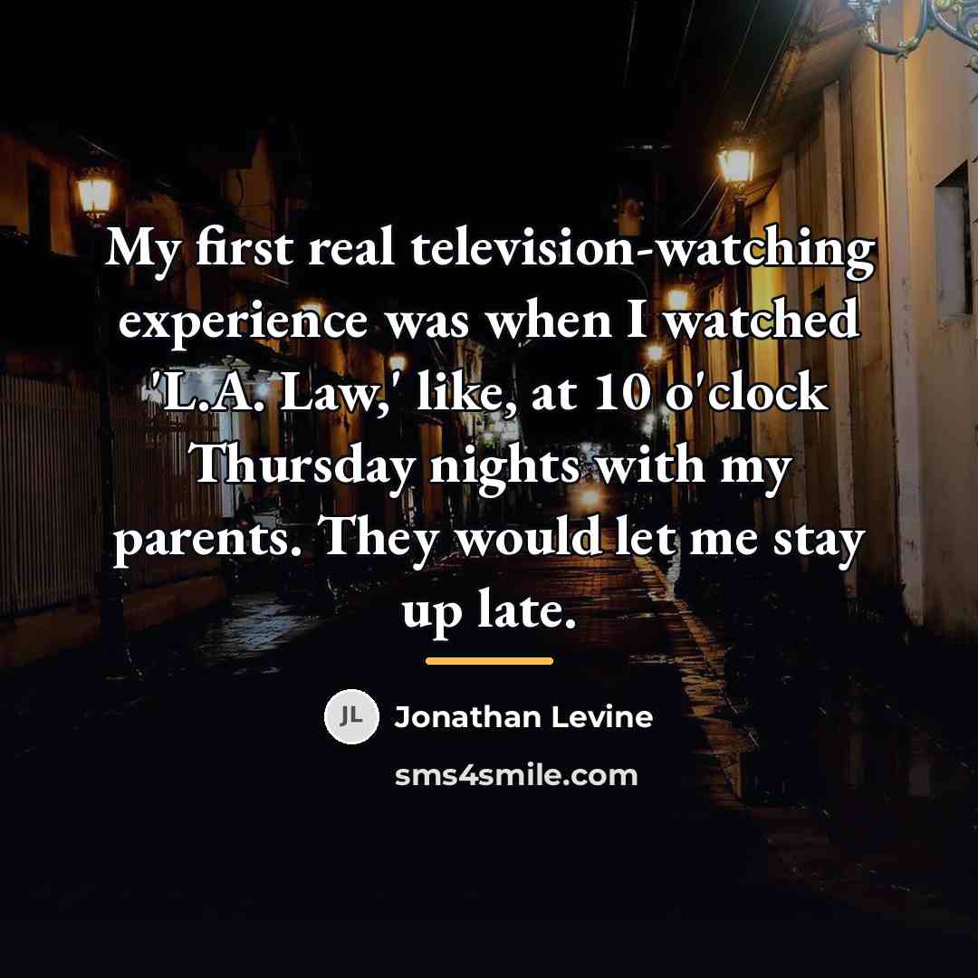 “My first real television-watching experience was when I watched 'L.A.…” quote by Jonathan Levine