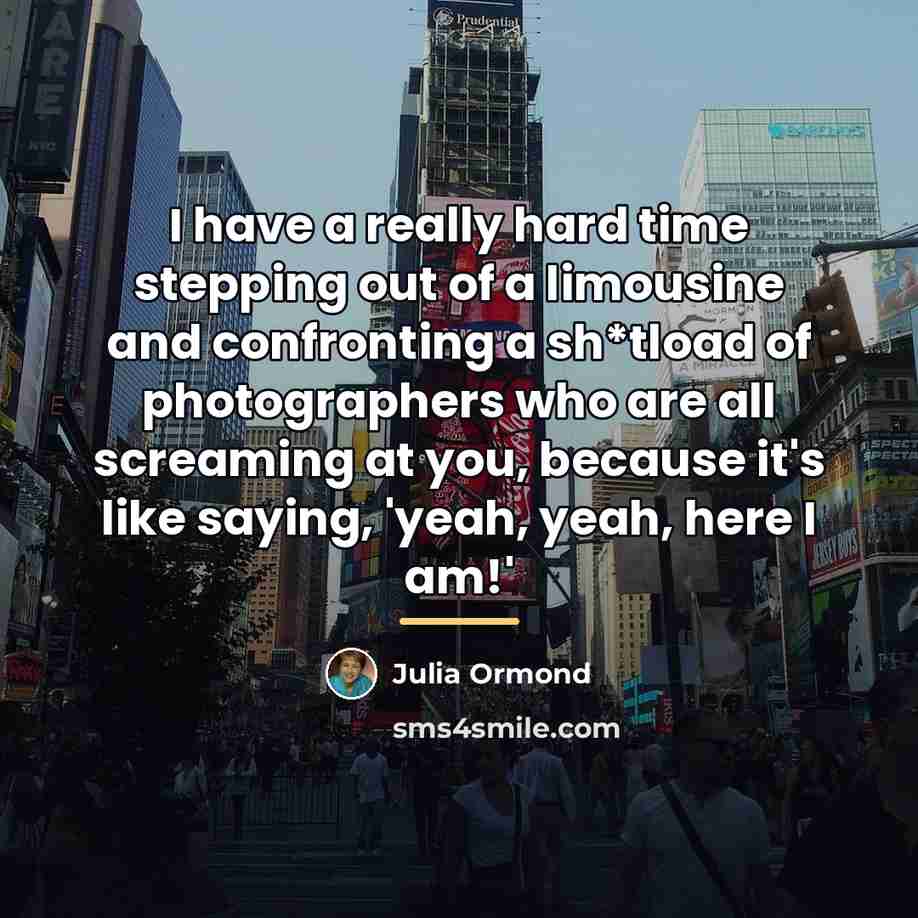 “I have a really hard time stepping out of a…” quote by Julia Ormond