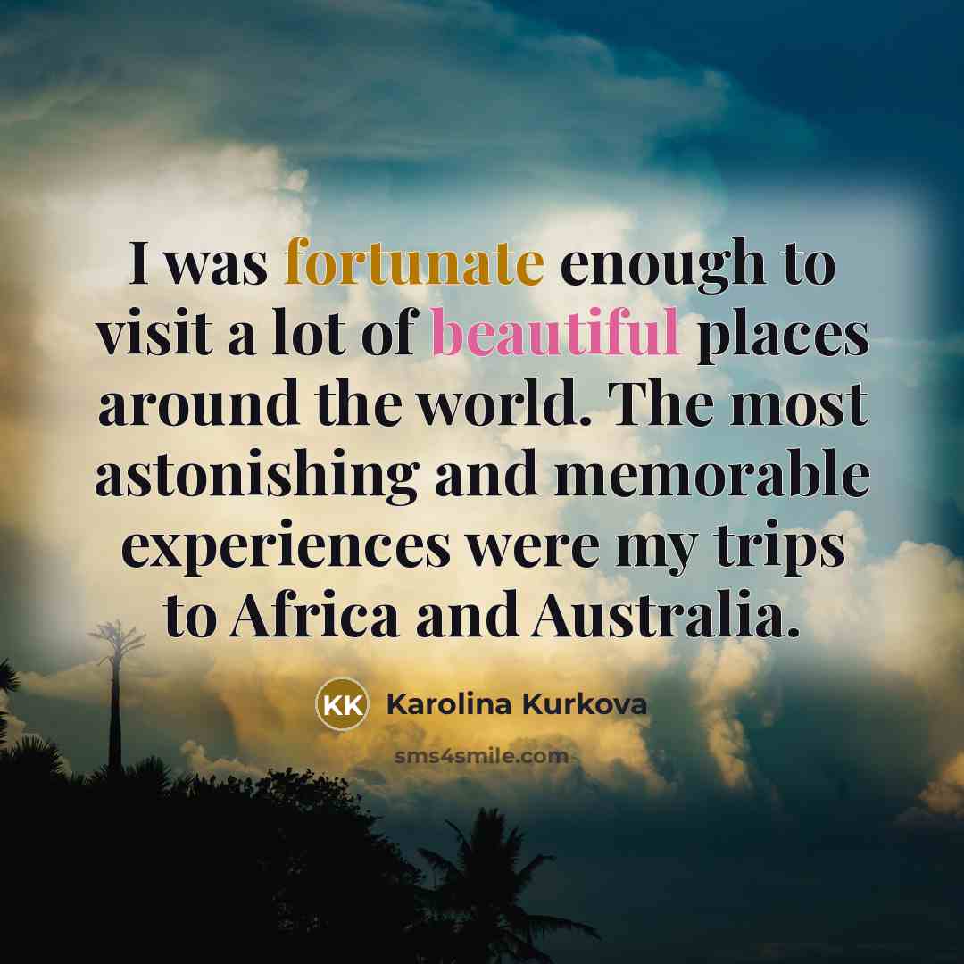“I was fortunate enough to visit a lot of beautiful…” quote by Karolina Kurkova