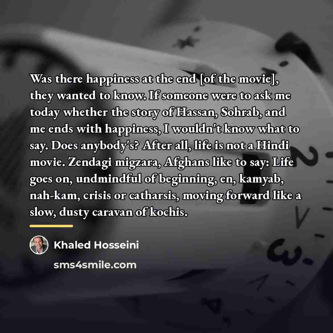 “Was there happiness at the end [of the movie], they…” quote by Khaled Hosseini