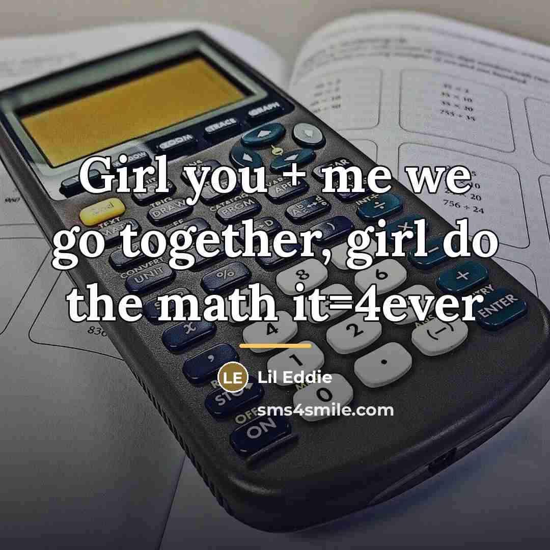 “Girl you + me we go together, girl do the…” quote by Lil Eddie