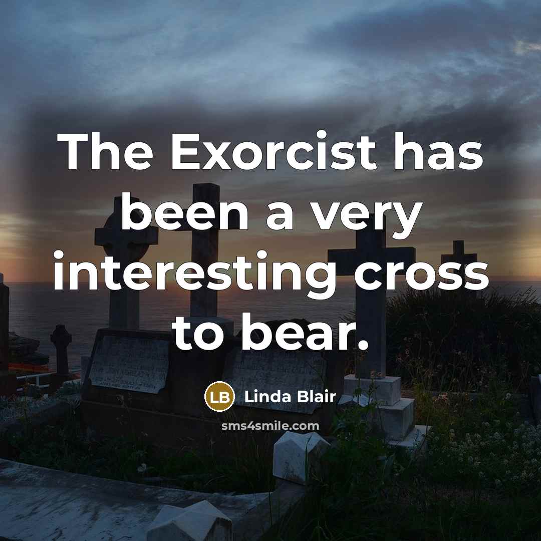 “The Exorcist has been a very interesting cross to bear.…” quote by Linda Blair