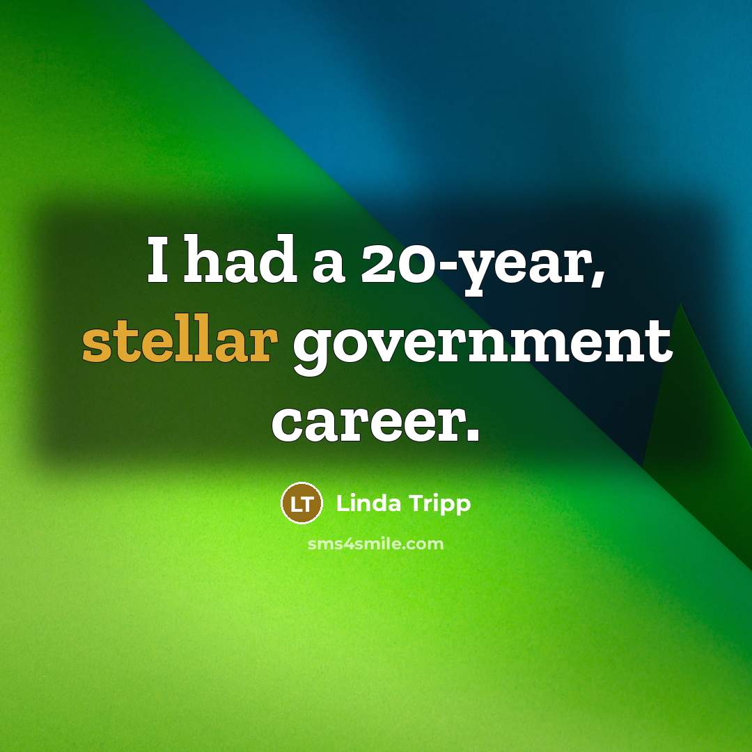 “I had a 20-year, stellar government career.…” quote by Linda Tripp