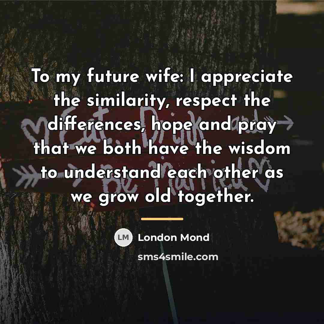 “To my future wife: I appreciate the similarity, respect the…” quote by London Mond