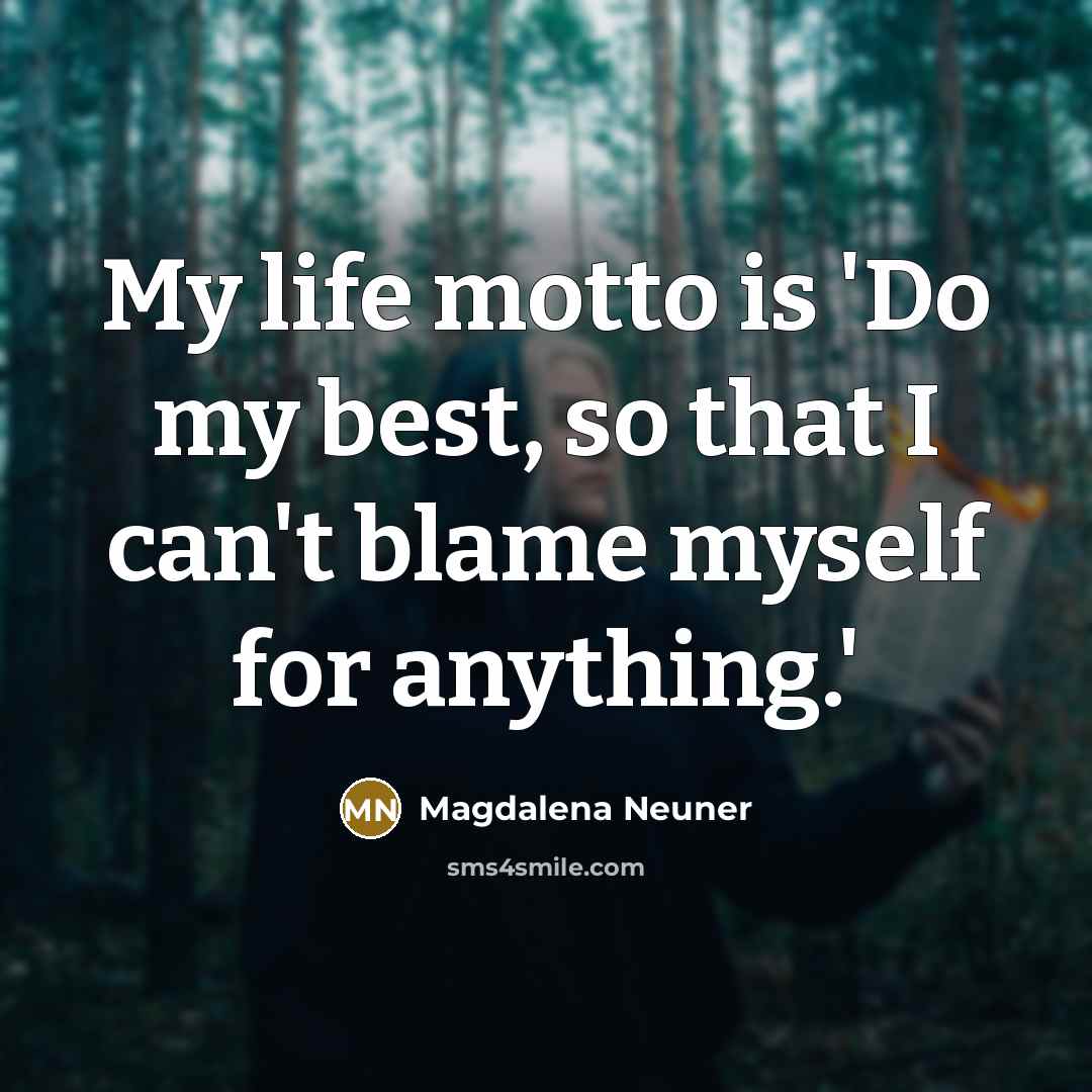 “My life motto is 'Do my best, so that I…” quote by Magdalena Neuner