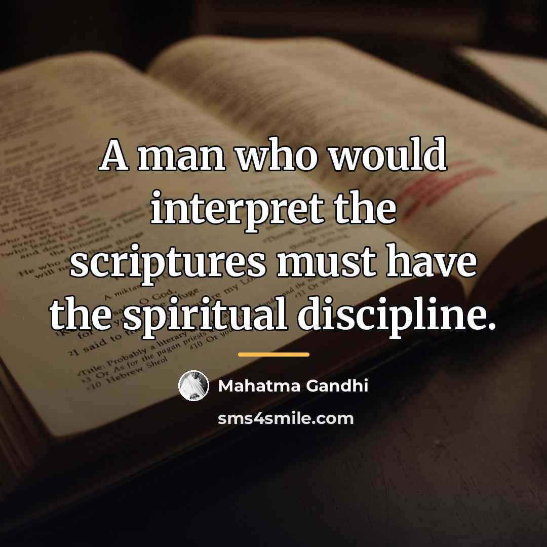 “A man who would interpret the scriptures must have the…” quote by Mahatma Gandhi