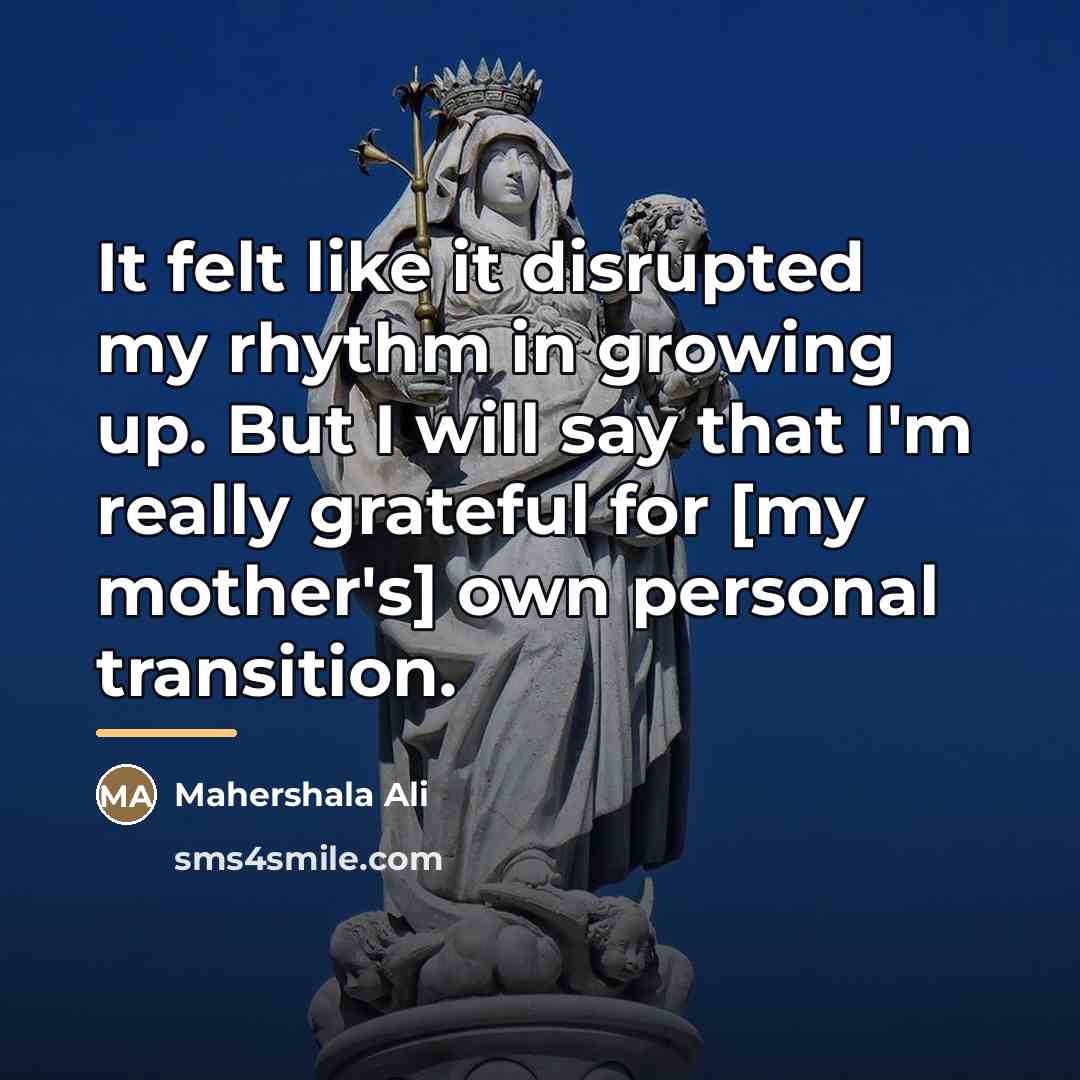“It felt like it disrupted my rhythm in growing up.…” quote by Mahershala Ali