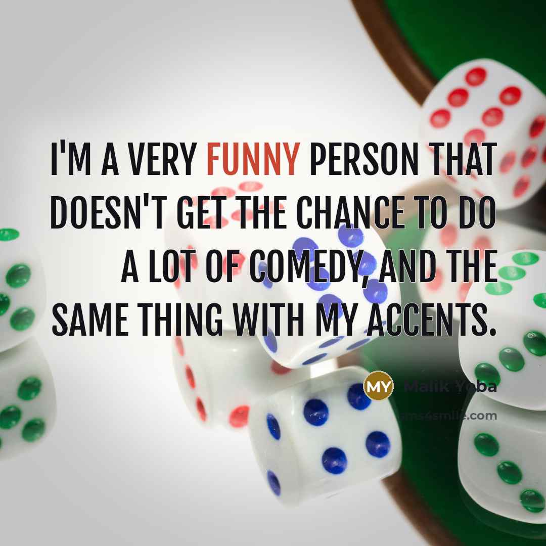 “I'm a very funny person that doesn't get the chance…” quote by Malik Yoba