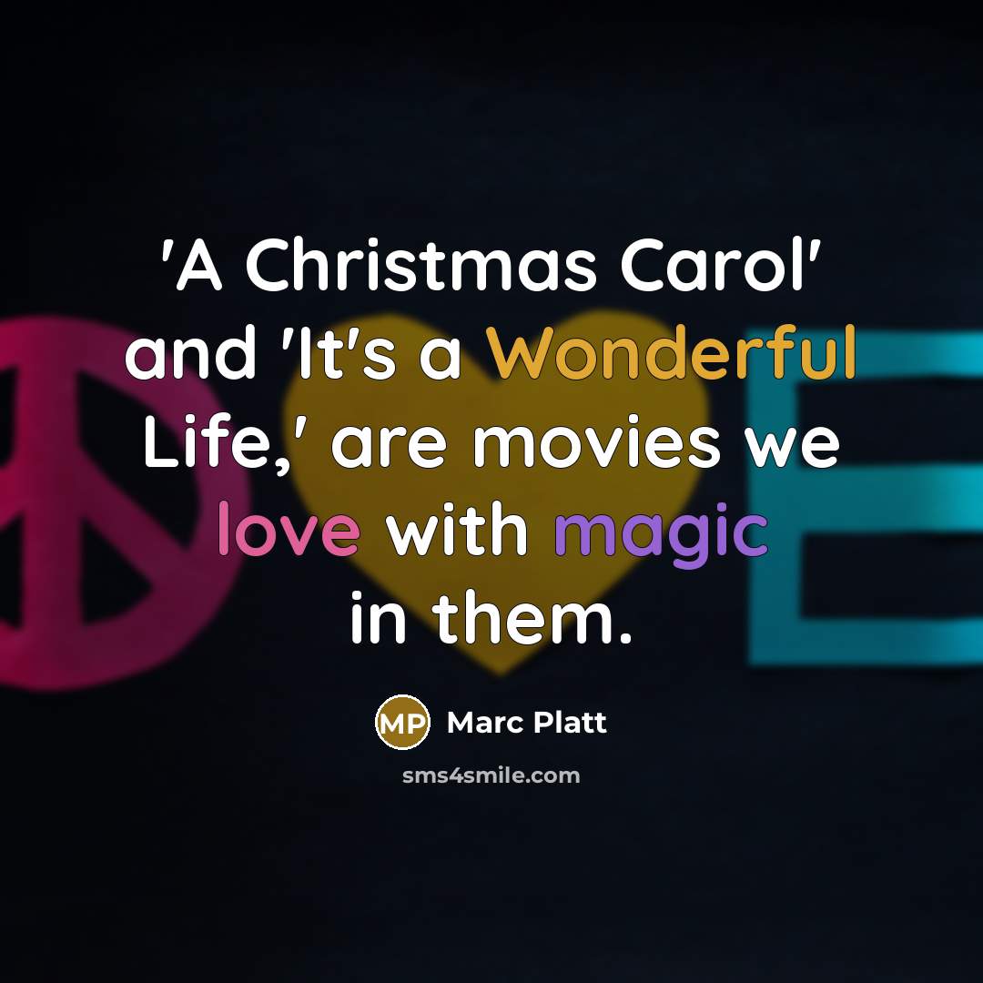 “'A Christmas Carol' and 'It's a Wonderful Life,' are movies…” quote by Marc Platt