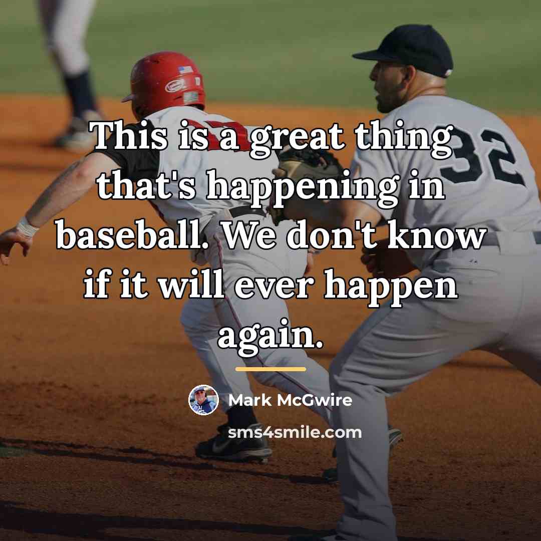 “This is a great thing that's happening in baseball. We…” quote by Mark McGwire