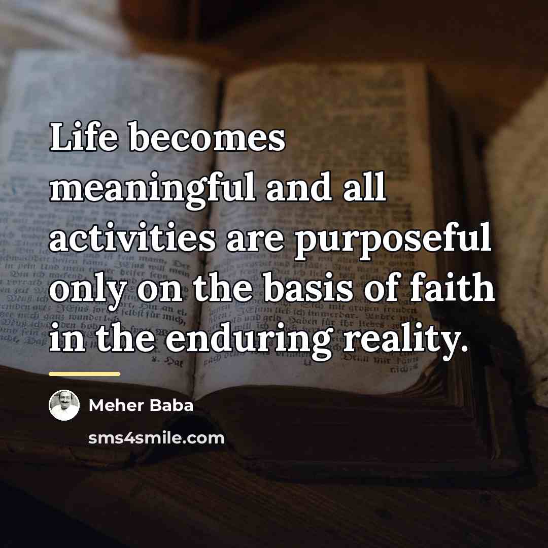 “Life becomes meaningful and all activities are purposeful only on…” quote by Meher Baba