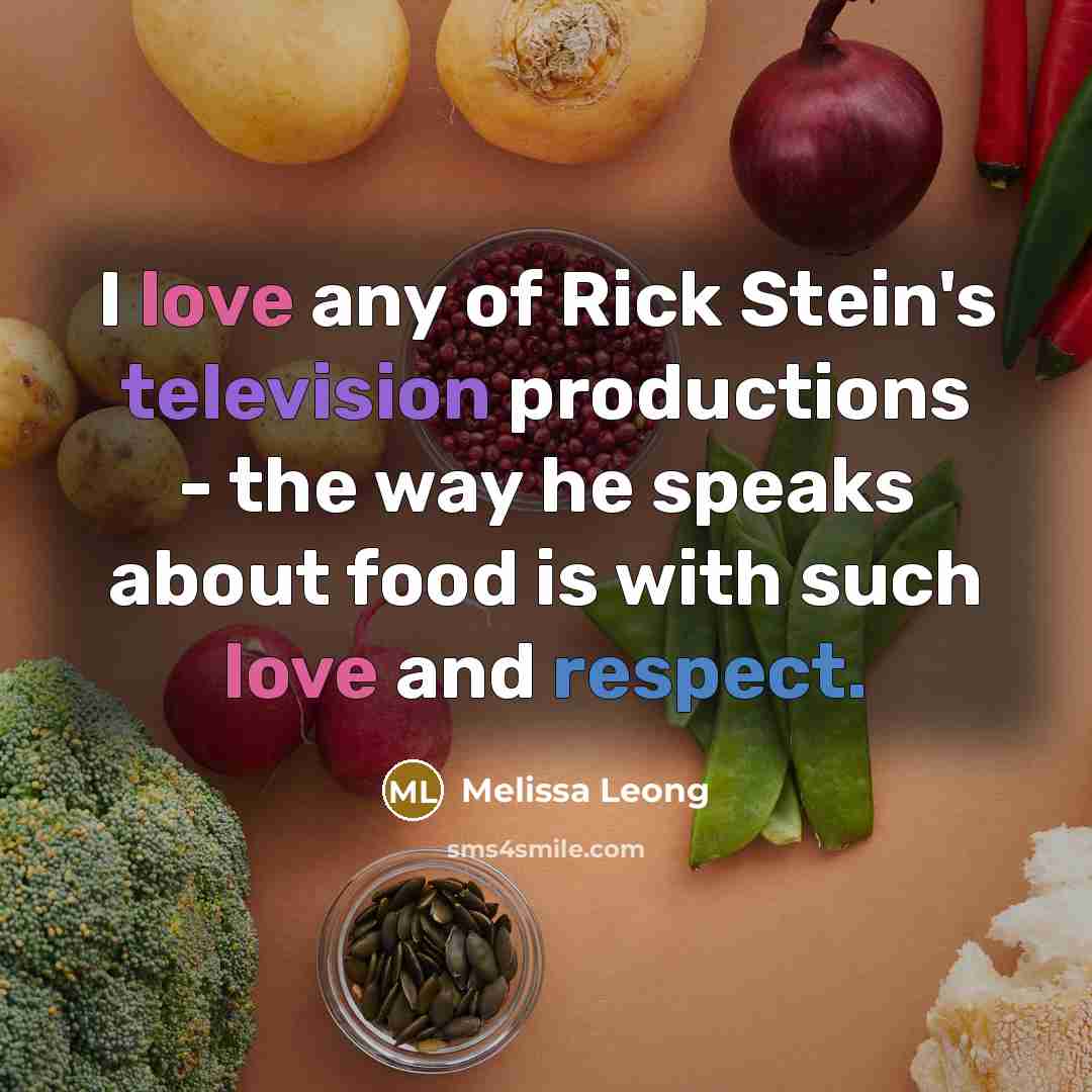 “I love any of Rick Stein's television productions - the…” quote by Melissa Leong
