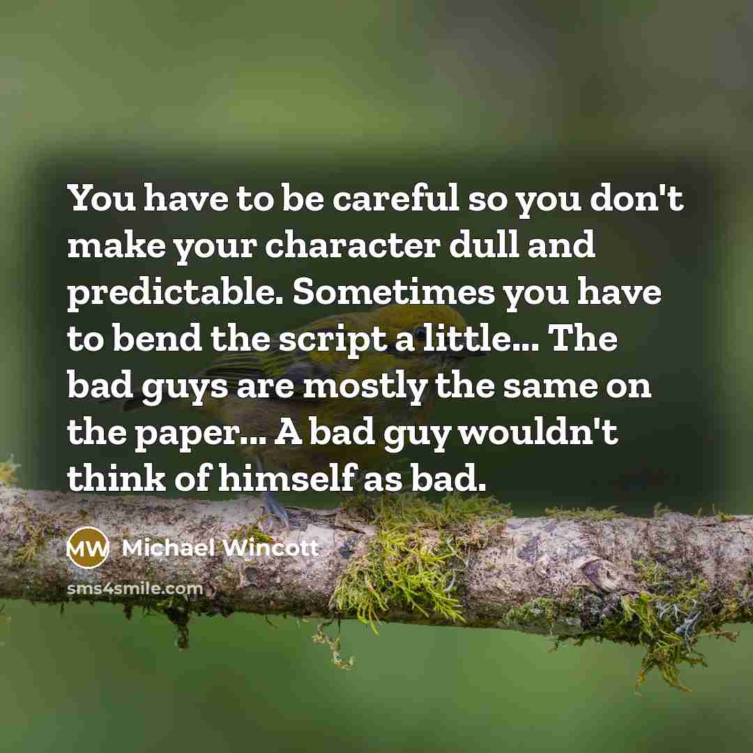 “You have to be careful so you don't make your…” quote by Michael Wincott