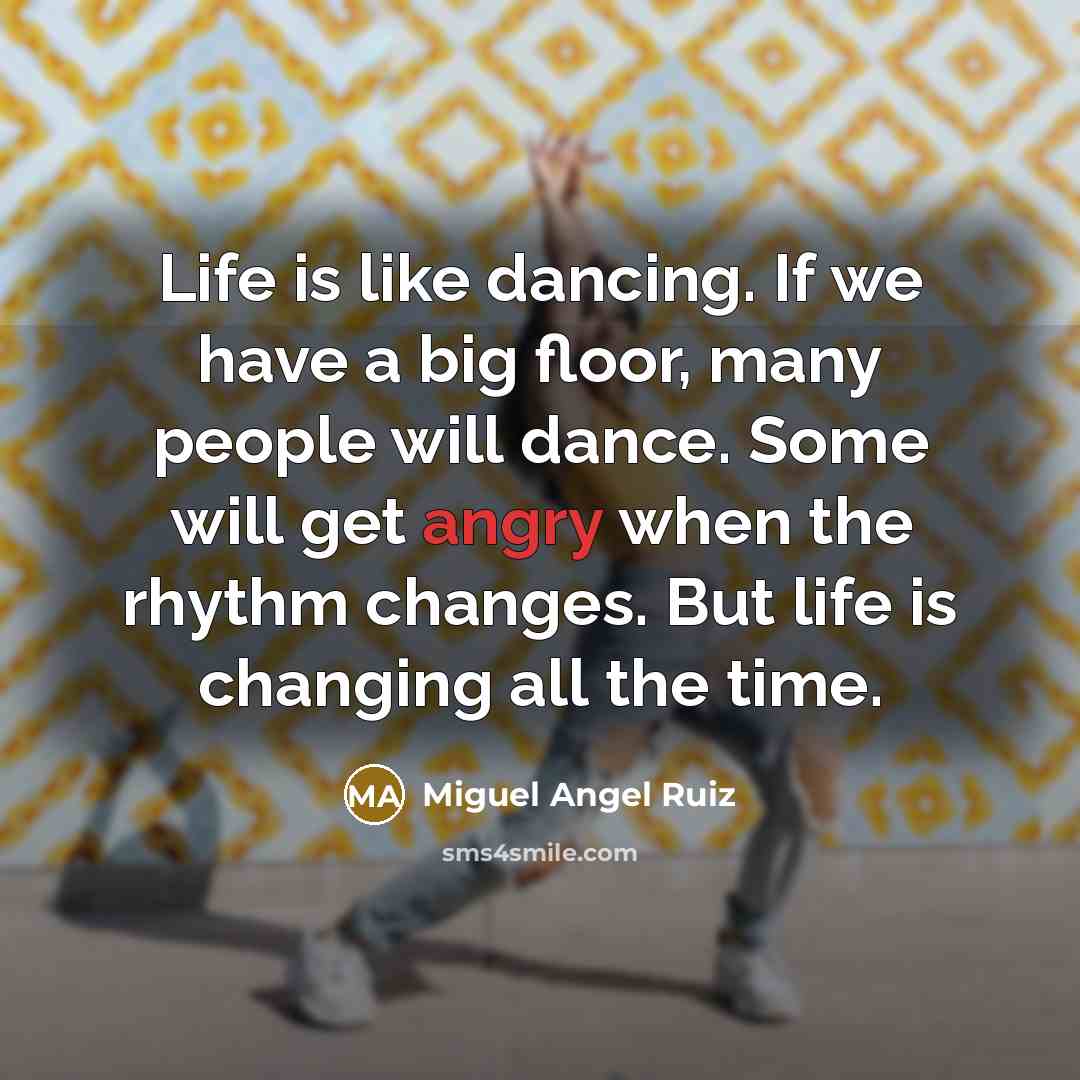 “Life is like dancing. If we have a big floor,…” quote by Miguel Angel Ruiz
