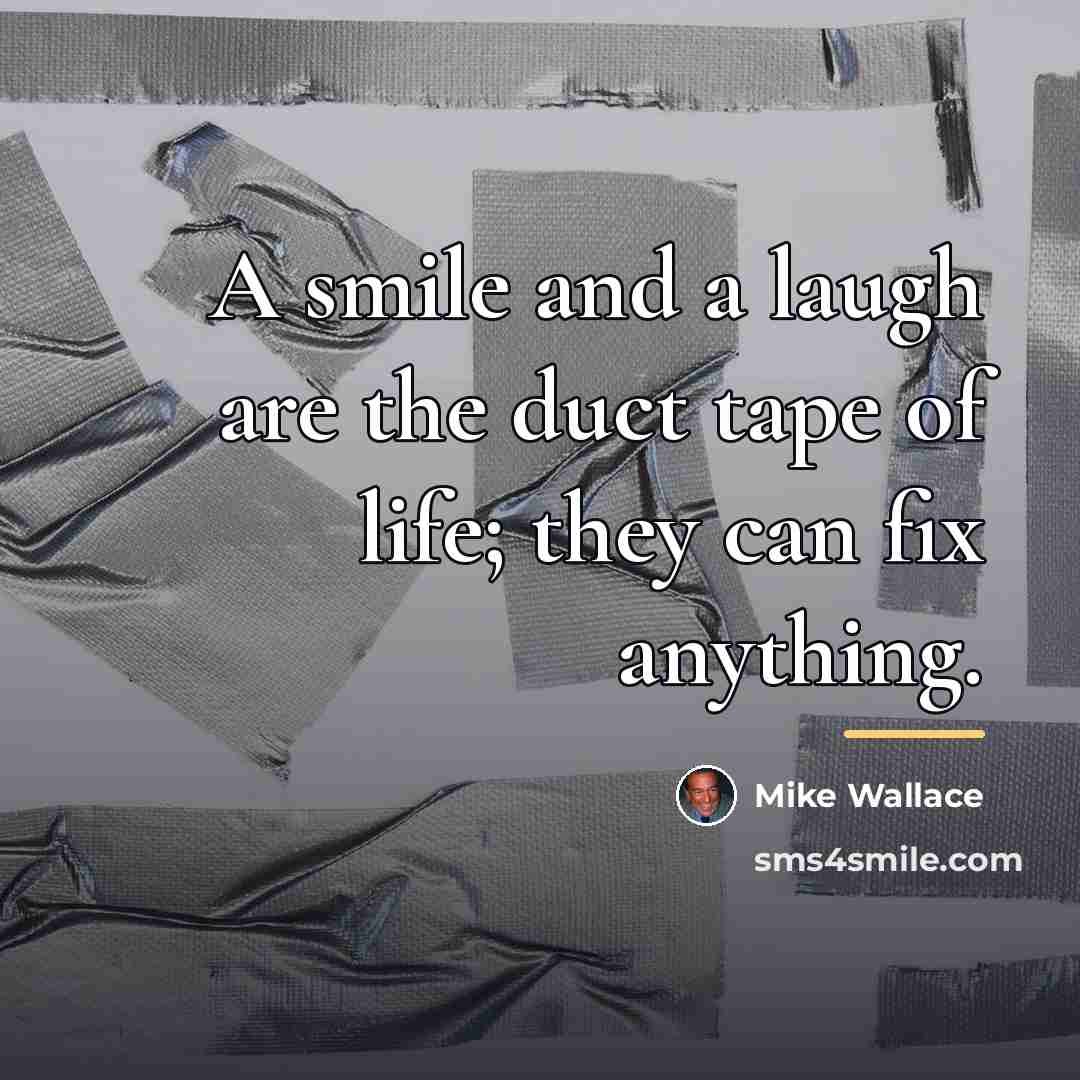 “A smile and a laugh are the duct tape of…” quote by Mike Wallace