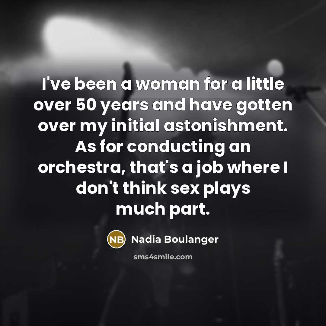 “I've been a woman for a little over 50 years…” quote by Nadia Boulanger