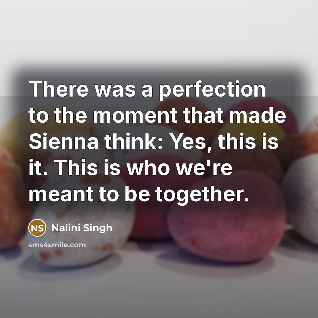 “There was a perfection to the moment that made Sienna…” quote by Nalini Singh