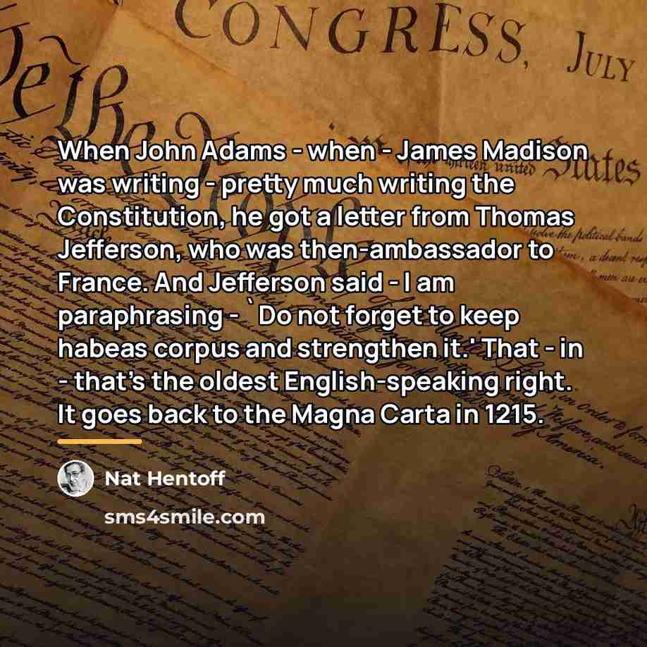 “When John Adams - when - James Madison was writing…” quote by Nat Hentoff