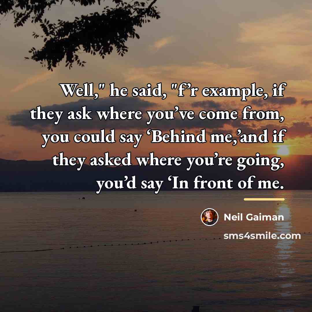 “Well," he said, "f’r example, if they ask where you’ve…” quote by Neil Gaiman