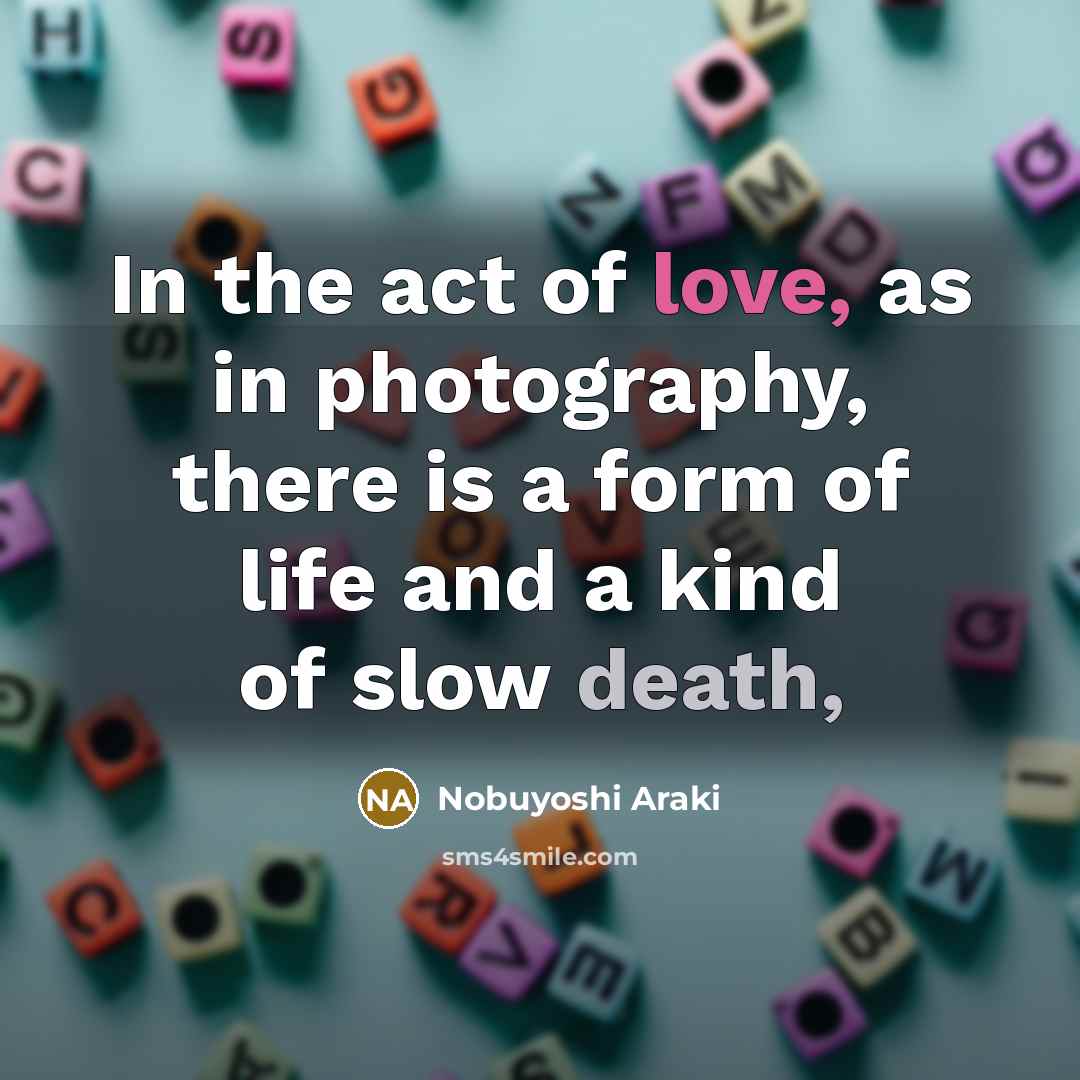 “In the act of love, as in photography, there is…” quote by Nobuyoshi Araki