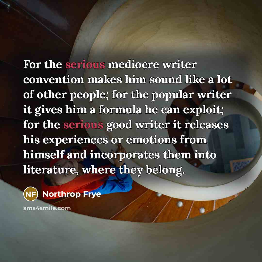 “For the serious mediocre writer convention makes him sound like…” quote by Northrop Frye