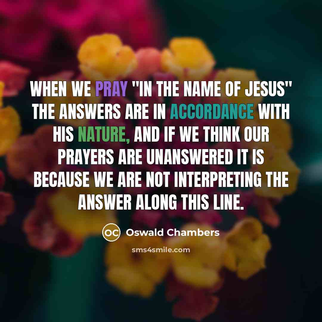 “When we pray "in the Name of Jesus" the answers…” quote by Oswald Chambers