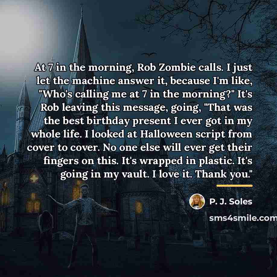 “At 7 in the morning, Rob Zombie calls. I just…” quote by P. J. Soles
