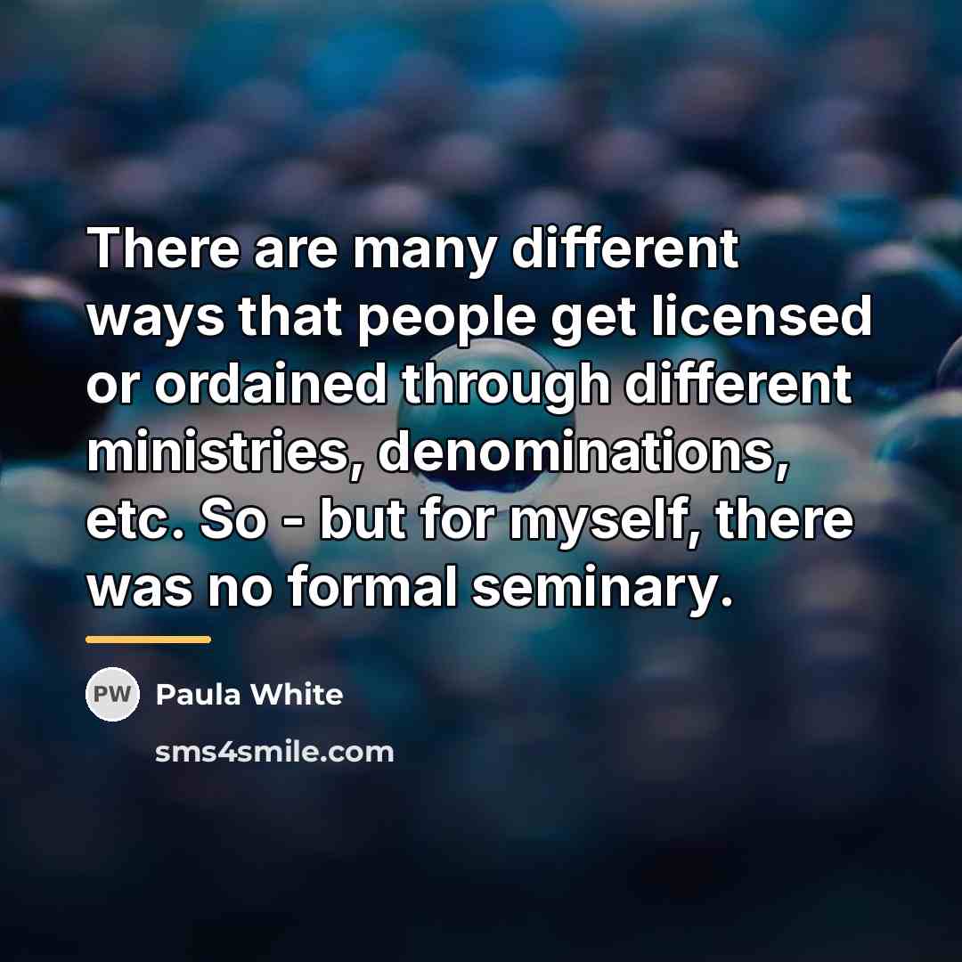 “There are many different ways that people get licensed or…” quote by Paula White