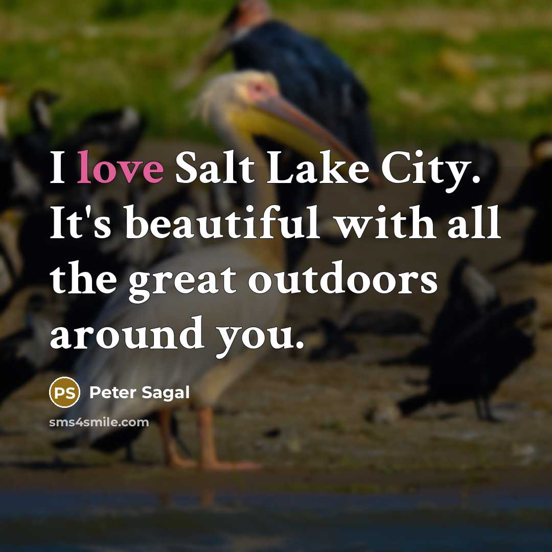 “I love Salt Lake City. It's beautiful with all the…” quote by Peter Sagal